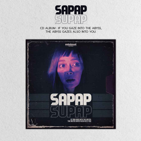 SAPAPSUPAP 2nd Album : ‘If you gaze into the abyss, the abyss gazes also into you.’